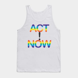 ACT NOW! Tank Top